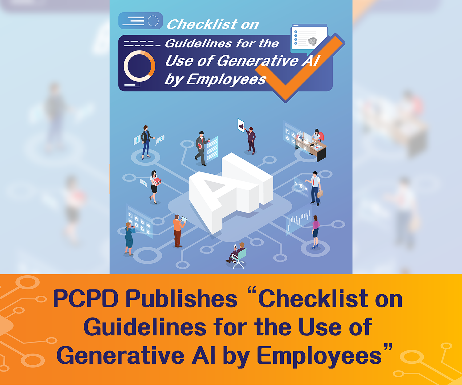 PCPD Publishes “Checklist on Guidelines for the Use of Generative AI by Employees”